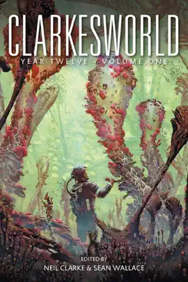 Read: Clarkesworld Year Book Twelve: Volume One