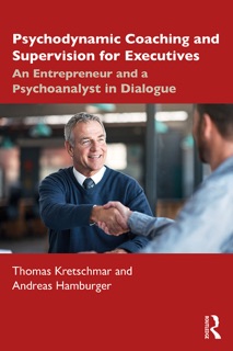 Psychodynamic Coaching and Supervision for Executives by Thomas Kretschmar & Andreas Hamburger