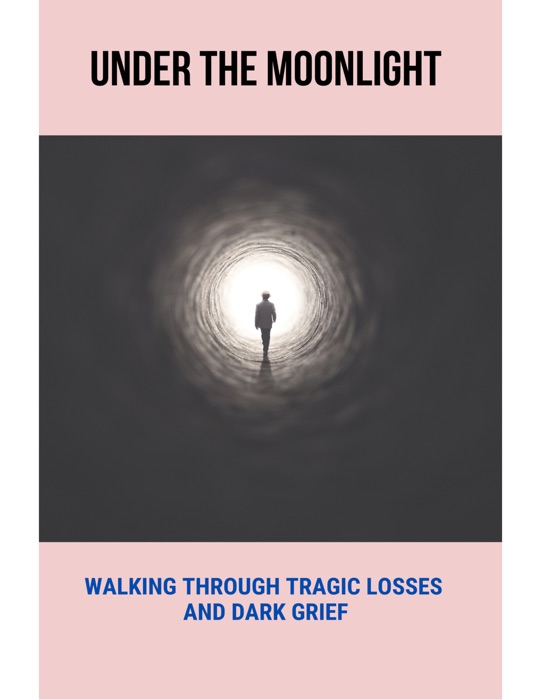 Under The Moonlight Walking Through Tragic Losses And Dark Grief