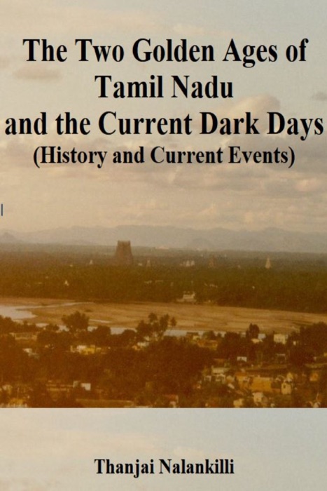 The Two Golden Ages of Tamil Nadu and the Current Dark Days (History and Current Events)