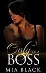 Only For A Boss by Mia Black Book Summary, Reviews and Downlod