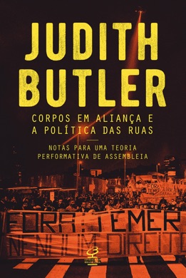 Capa do livro Corpos em aliança e a política das ruas: notas para uma teoria performativa de assembleia de Judith Butler