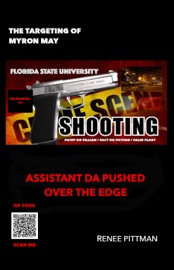 The Targeting of Myron May - Florida State University Gunman: Assistant DA Pushed Over the Edge - Renee Pittman