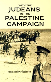 With the Judeans in the Palestine Campaign - John Henry Patterson