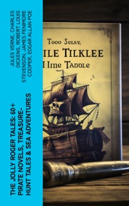 The Jolly Roger Tales: 60+ Pirate Novels, Treasure-Hunt Tales & Sea Adventures