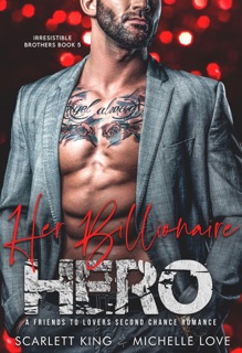Her Billionaire Hero: A Friends to Lovers Second Chance Romance by Michelle Love