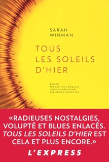 Tous les soleils d'hier by Sarah Winman & Cédric Degottex