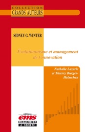 Sidney G. Winter - Évolutionnisme et management de l'innovation - Nathalie Lazaric & Thierry Burger-Helmchen