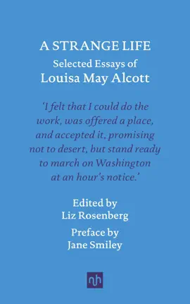 A Strange Life: Selected Essays of Louisa May Alcott