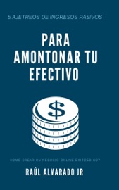 5 Ajetreos De Ingresos Pasivos Para Amontonar Tu Efectivo