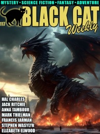 Black Cat Weekly #117 - Anna Tambour, Francis Jarman, Elizabeth Elwood, Mark Thielman, Hal Charles, Tom Purdom, Stephen Wasylyk, Jack Ritchie, Algis Budrys & A. Earley