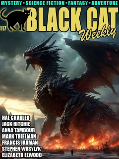 Black Cat Weekly #117 by Anna Tambour, Francis Jarman, Elizabeth Elwood, Mark Thielman, Hal Charles, Tom Purdom, Stephen Wasylyk, Jack Ritchie, Algis Budrys & A. Earley