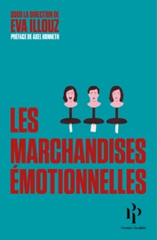 Les marchandises émotionnelles - Eva Illouz
