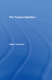 The Trauma Question - Roger Luckhurst