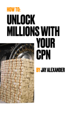 How To: Unlock Millions With Your CPN - Jay Alexander Cover Art