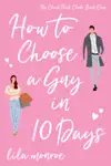 How to Choose a Guy in 10 Days by Lila Monroe Book Summary, Reviews and Downlod