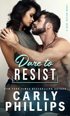 Dare To Resist by Carly Phillips book