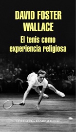 El tenis como experiencia religiosa - David Foster Wallace
