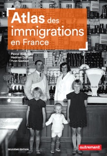 Atlas des immigrations en France by Pascal Blanchard, Hadrien Dubucs & Yvan Gastaut