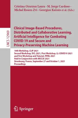 Read: Clinical Image-Based Procedures, Distributed and Collaborative Learning, Artificial Intelligence for Combating COVID-19 and Secure and Privacy-Preserving Machine Book Learning