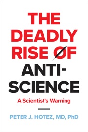 The Deadly Rise of Anti-science - Peter J. Hotez