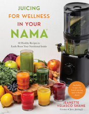 Juicing for Wellness in Your Nama - Jeanette Velasco Shane Cover Art