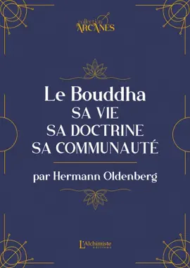 Le Bouddha : sa vie, sa doctrine, sa communauté