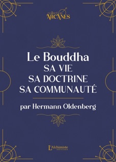 Le Bouddha : sa vie, sa doctrine, sa communauté by Hermann Oldenberg
