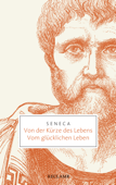 Von der Kürze des Lebens · Vom glücklichen Leben - Sêneca