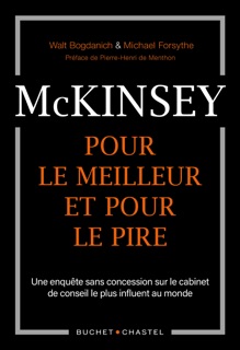 McKinsey, pour le meilleur et pour le pire. Une enquête sans concession sur le cabinet de conseil le plus influent du monde by Walt Bogdanich & Michael Forsythe