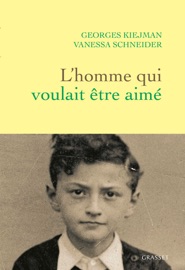 L'homme qui voulait être aimé - Georges Kiejman & Vanessa Schneider