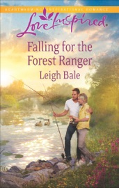 Falling for the Forest Ranger - Leigh Bale