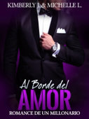 Al Borde del Amor: Romance De Un Millonario - Kimberly Johanson