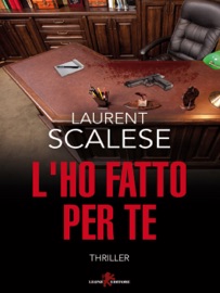 L'ho fatto per te - Laurent Scalese
