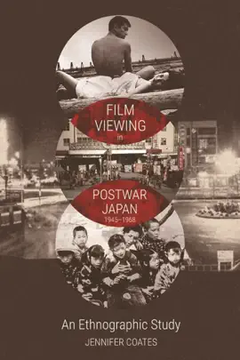 Read: Film Viewing in Postwar Japan, 1945-1968 : An Ethnographic Book Study