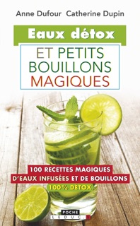 Eaux détox et petits bouillons magiques by Anne Dufour & Catherine Dupin
