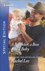 A Bachelor, a Boss and a Baby - Rachel Lee