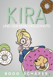 Kira und der Kern des Donuts - Bodo Schäfer