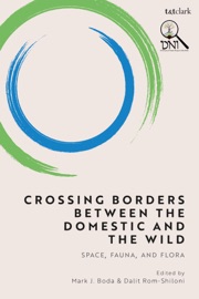 Crossing Borders between the Domestic and the Wild - Mark J. Boda & Dalit Rom-Shiloni