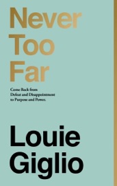 Never Too Far - Louie Giglio
