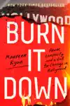 Burn It Down by Maureen Ryan Book Summary, Reviews and Downlod