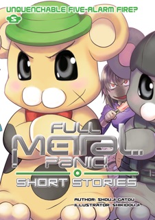 Full Metal Panic! Short Stories Volume 5: Unquenchable Five-Alarm Fire? by Shouji Gatou