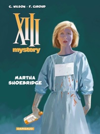 XIII Mystery - Tome 8 - Martha Shoebridge - Colin Wilson & Frank Giroud