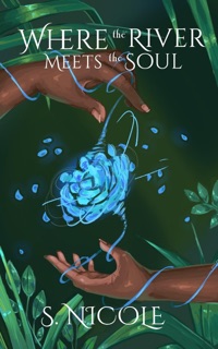 Where the River Meets the Soul by S. Nicole