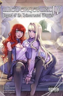 WIEDERGEBURT: Legend of the Reincarnated Warrior: Volume 17 (Light Novel) by Brandon Varnell