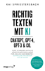Richtig texten mit KI – ChatGPT, GPT-4, GPT-3 & Co. - Kai Spriestersbach