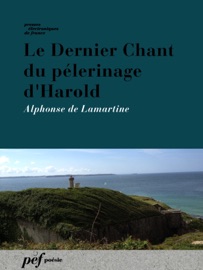 Le Dernier Chant du pélerinage d'Harold - Alphonse de Lamartine