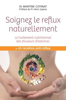 Soignez le reflux naturellement - Le traitement nutritionnel des douleurs d'estomac by Martine Cotinat & Pr Henri Joyeux
