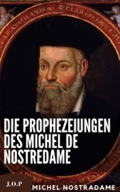 Die Prophezeiungen des Michel de Nostredame