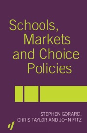 Schools, Markets and Choice Policies - John Fitz, Stephen Gorard & Chris Taylor